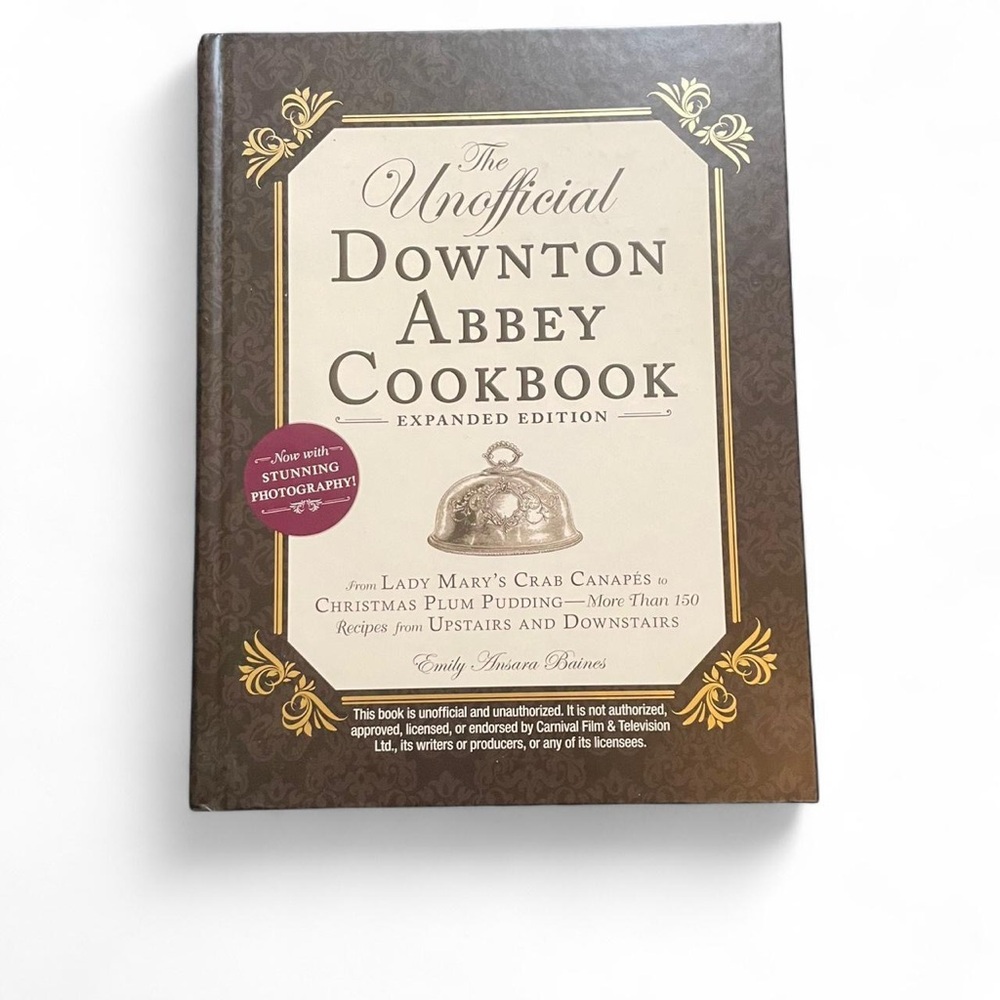 The Unofficial Downton Abbey Cookbook Expanded Edition Full Color Photographs